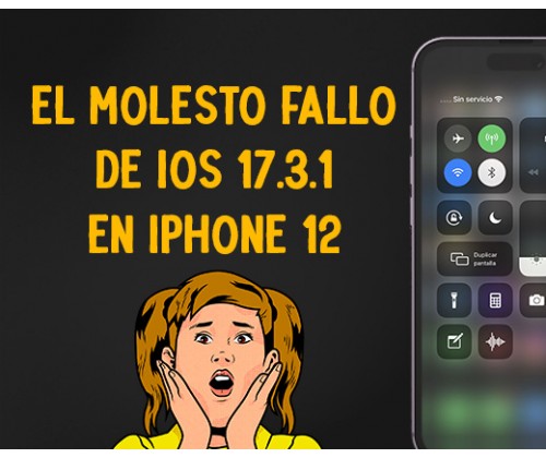 ¡El molesto fallo de iOS 17.3.1 en los iPhone 12!